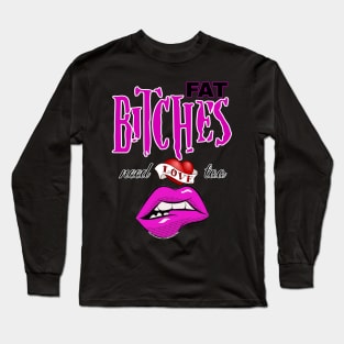 Fat bitches need love too Long Sleeve T-Shirt